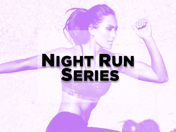 Night Run Series Night Run Series